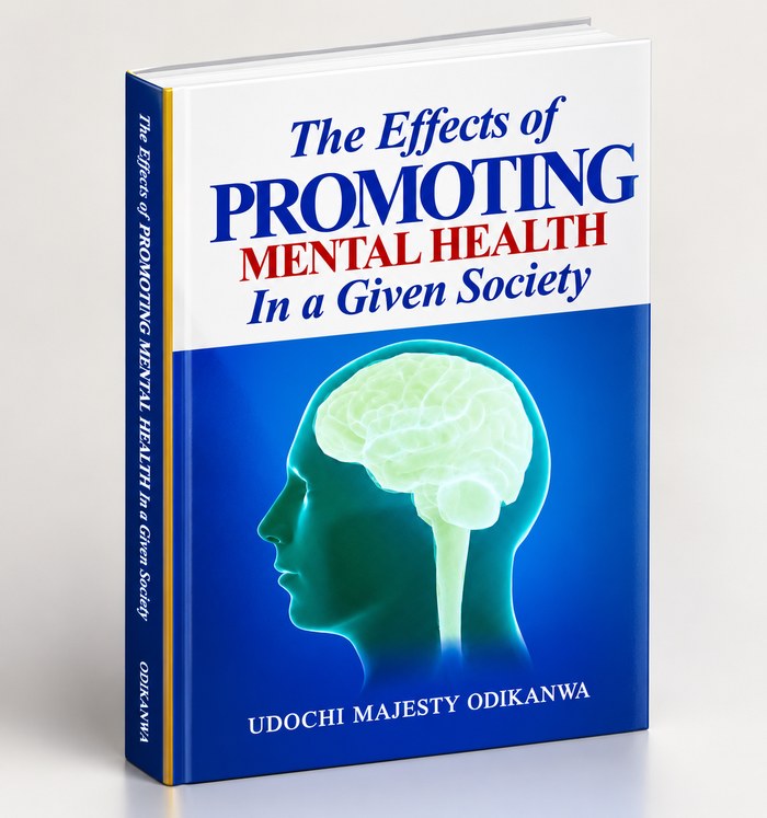Book cover: The Effects of Promoting Mental Health in a Given Society, by Udochi Majesty Odikanwa