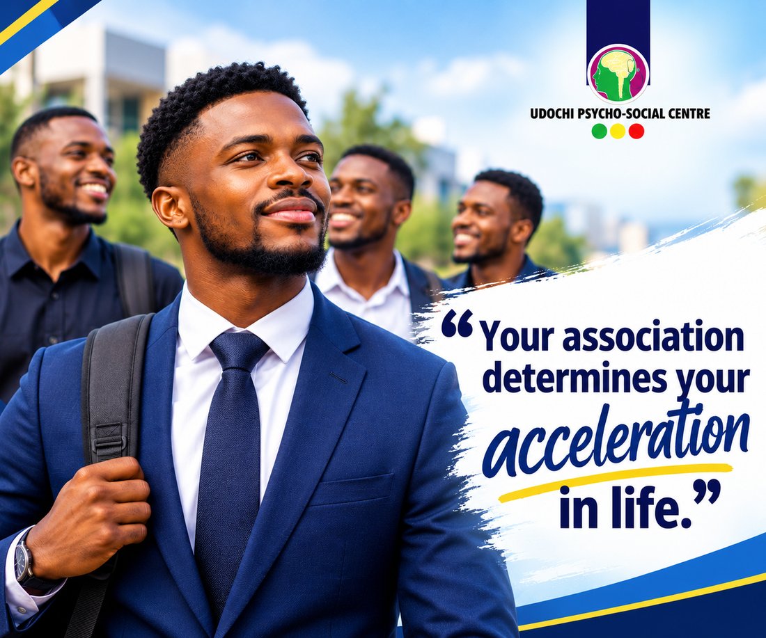 Udochi Psychosocial Centre: Your association determines your acceleration in life.